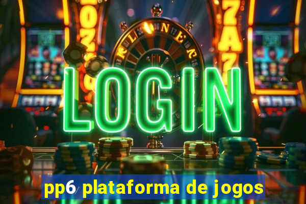 pp6 plataforma de jogos